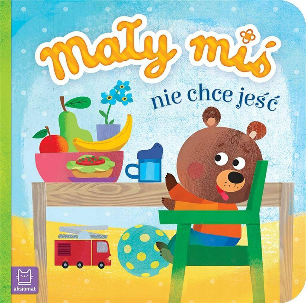 KSIĄŻKA MAŁY MIŚ NIE CHCE JEŚĆ 7911